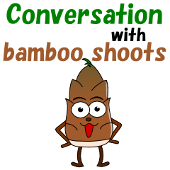 Conversation with bamboo shoots English