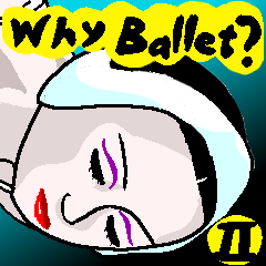Why ballet? 2nd (English)